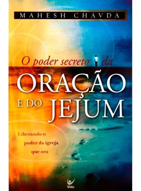 Livro O Poder Secreto Da Oração E Do Jejum - Mahesh Chavda